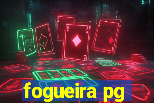 fogueira pg